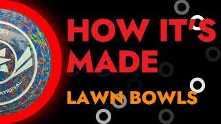 Lawn Bowls:  How It's Made