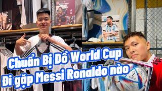 Đỗ Kim Phúc đi mua đồ World Cup 2022 chuẩn bị đi Qatar xem Ronaldo và Messi