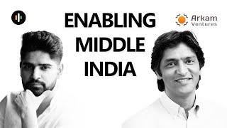 39 : Rahul Chandra (Arkam Ventures) | Enabling middle India | 1947 Rise