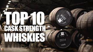 Top 10 Cask Strength Whiskies