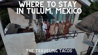 Where to Stay in Tulum, Mexico - The Traveling Tacos