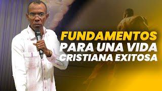 FUNDAMENTOS PARA UNA VIDA CRISTIANA EXITOSA | PASTOR ERNESTO CUEVAS | @pastorernestocuevasoficial