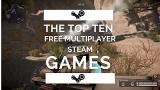 Top 10 FREE Multiplayer Steam Games 2016/2017 1080p Full HD