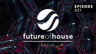 Future Of House Radio - Episode 021 - May 2022 Mix