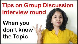 How to clear Group Discussion if you dont know the topic