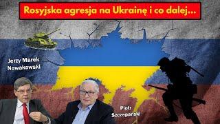 Rosyjska agresja na Ukrainę i co dalej... / Jerzy Marek Nowakowski