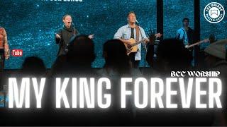 "My King Forever"  LIVE SUNDAY MORNINGS BCC Worship led by Justin Jacobs