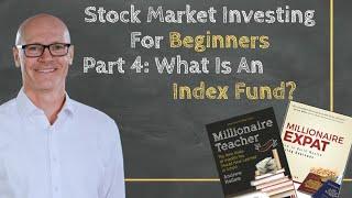 Stock Market Investing For Beginners: Part 4 - What Is An Index Fund?