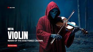 VIOLIN METAL INSTRUMENTAL | Reign of the Shattered Crown