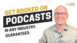 Get Booked on Podcasts in Any Industry. Guaranteed.