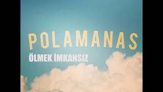 Polamanas-Ölmek imkansız