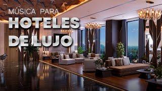 Música de Lujo, Musica Para Hoteles 5 Estrellas, Restaurantes, Ambiente Elegante, Instrumental Music