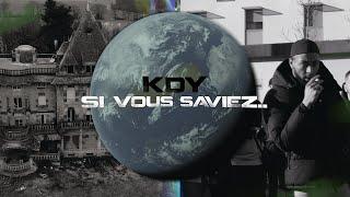 KDY - SI VOUS SAVIEZ [Clip Officiel]