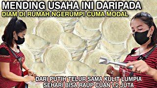 USAHA YANG TIDAK MENGENAL CUACA || RAUP 1,2 JUTA PERHARI CUMA MODAL KULIT LUMPIA Sama PUTIH TELUR