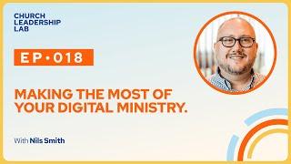 Ep. 018 | Nils Smith: Making the Most of Digital Ministry