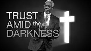 Trust Amid the Darkness | Bishop Dale C. Bronner | Word of Faith Family Worship Cathedral