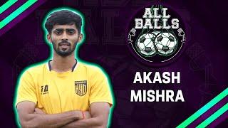 HYDERABAD FC star AKASH MISHRA // All Balls Special