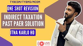 #3 "Last Moment TYBCom Indirect Taxation Revision | Full Syllabus Cover"Siraj Shaikh