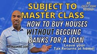 How to buy houses Subject To and stop begging for home loans