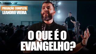 O QUE É EVANGELHO? - Leandro Vieira