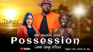 POSSESSION, BANDE ANNONCE, NOUVEAU FILM CONGOLAIS.