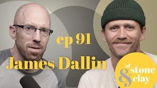 Of Stone & Clay Ep. 91 w/James Dallin