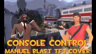 Console Control (Manuel Blast TF2 Cover Sonic.exe idk what version)