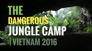 The Dangerous Jungle Camp | Vietnam 2016