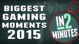 Biggest Gaming Moments of 2015 - In 2 Minutes