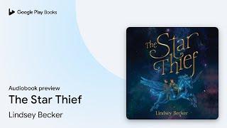 The Star Thief by Lindsey Becker · Audiobook preview