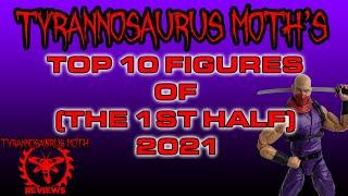 Tyrannosaurus Moth's Top 10 Favorite Figures of the First Half of 2021