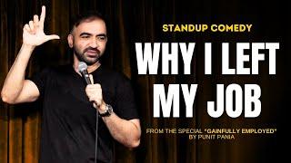 Why I Left My Job | Stand up Comedy by Punit Pania