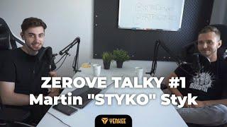 Zerove talky #1 - Martin "STYKO" Styk