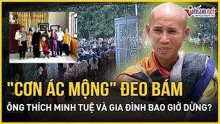 Khi nào ông Thích Minh Tuệ và gia đình thoát cảnh bị đeo bám? | Báo VietNamNet