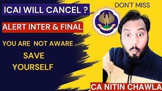 |ICAI Will Cancel ?| Alert CA Inter & Final| You Are Not Aware| Save Yourself| Dont Miss|