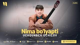 Nima bo'lyapti UchqunBek Ochilov