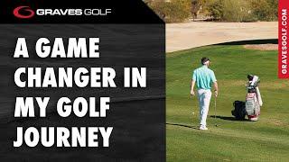 A Game Changer in My Golf Journey - Todd Graves