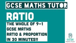 All of Ratio in 30 Minutes!! Foundation & Higher Grades 4-9 Maths Revision | GCSE Maths Tutor