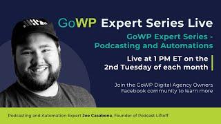 GoWP Expert Series - Podcasting and Automation with Joe Casabona