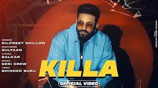 KILLA - Dilpreet Dhillon New Song 2024 | Sultaan | Official Video | Dilpreet Dhillon Killa New Song