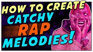 How To Create Catchy Rap Melodies in 5 Easy Steps!