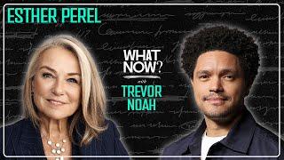 Love on a Timeline with Esther Perel | What Now? with Trevor Noah Podcast