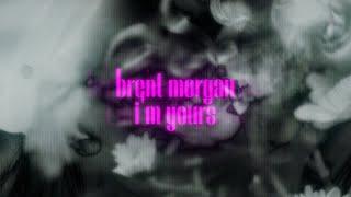 Brent Morgan - I'm Yours (Lyric Video)