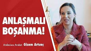 Anlaşmalı Boşanma! | Arabulucu Avukat Gizem Artunç Anlatıyor...