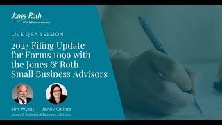 2023 Filing Update for Forms 1099 – Live Q&A Session with the Jones & Roth Small Business Advisors