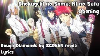 Rough Diamonds by SCREEN mode Lyrics | Shokugeki no Soma: Ni no Sara