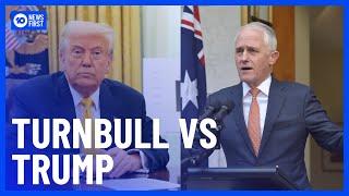 Former Australian PM Malcom Turnbull Responds To Trump’s Tirade | 10 News First