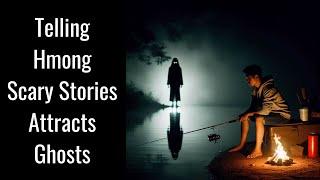 Telling Hmong Scary Stories Attracts Ghosts