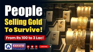 Gold Price increase | People Forced to Selling Jewelry to Survive | Karachimatters