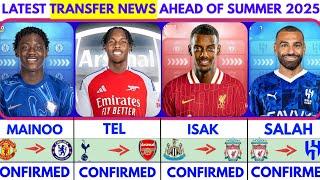 LATEST CONFIRMED TRANSFER NEWS AHEAD OF SUMMER TRANSFER WINDOW 2025|Salah️Isak️Mainoo️